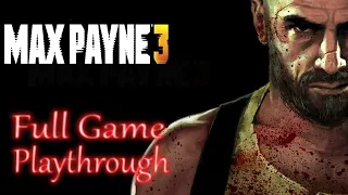 Max payne 3  *Full Game* Gameplay Playthrough (no commentary)