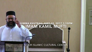 Imam Kamil Mufti, Jumma Khutbah @ NICC, Sept. 15, 2017, 1:15pm