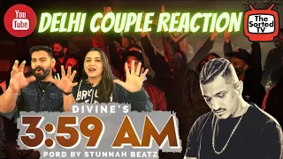 DIVINE - 3:59 AM | Prod. by Stunnah Beatz || Delhi Couple Reactions