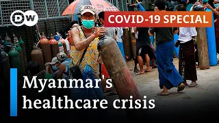 COVID cases push Myanmar's healthcare to the brink | COVID-19 Special