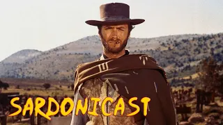 Sardonicast 67: A Fistful of Dollars, For A Few Dollars More, The Good, the Bad and the Ugly