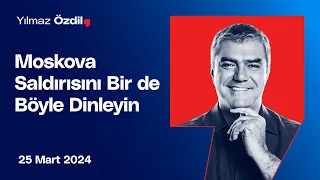 Moskova Saldırısını Bir de Böyle Dinleyin - Yılmaz Özdil