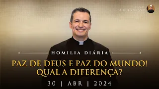 Paz de Deus e paz do mundo! Qual a diferença? (Pe. Overland - Homilia - 30/04/2024)