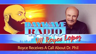 Royce Receives A Call About Dr. Phil | Daywave Clip