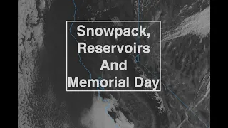 Snowpack, Reservoirs and Memorial Day Weekend. The Morning Briefing 5-20-24