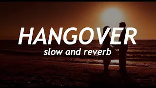 Hangover (slow and reverb)