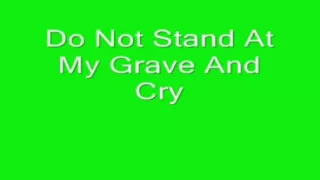 Do Not Stand At My Grave And Cry