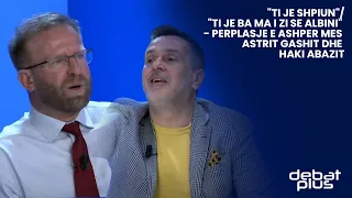 "Ti je shpiun"/"Ti je ba ma i zi se Albini" - Perplasje e ashper mes Astrit Gashit dhe Haki Abazit