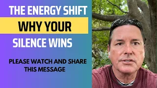 THE ENERGY SHIFT..WHY YOUR SILENCE WINS