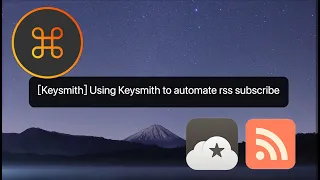 [Keysmith] Using Keysmith to automate rss subscribe