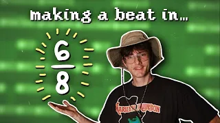 Making a Beat in 6/8 Time Signature...