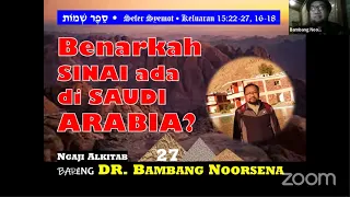 NGAJI ALKITAB BARENG DR.BAMBANG NOORSENA SESI 27 BENARKAH SINAI ADA DI SAUDI ARABIA