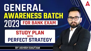 GENERAL AWARENESS BATCH 2023 FOR BANK EXAM STUDY PLAN WITH PERFECT STRATEGY BY ASHISH GAUTAM