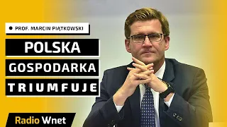 Prof. Piątkowski: Mamy polski gospodarczy Złoty Wiek. Przez 30 lat osiągnęliśmy cud gospodarczy