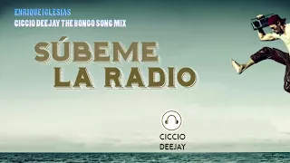 Enrique Inglesias - Subeme La Radio (Ciccio Deejay The Bongo Song Mix)