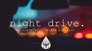 night drive 🌃 - An Indie/Alternative Playlist | Vol. 1
