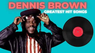 🔥 DENNIS BROWN BEST SONGS 2022 ★ DENNIS BROWN GREATEST HITS MIX ★ DENNIS BROWN CLASSICS REGGAE MIX