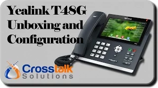 Yealink T48G Unboxing and Configuration