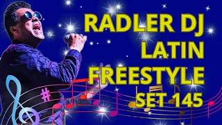 RADLER DJ - LATIN FREESTYLE - SET 145