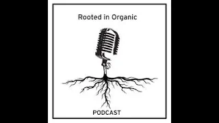 Back To The Roots Joins Rooted In Organic Podcast