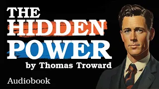 Unveiling the Secrets of the Mind,  THE HIDDEN POWER by Thomas Troward | The Wisdom House