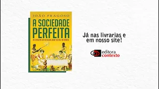 João Fragoso fala sobre seu livro A Sociedade Perfeita