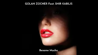 Golan Zocher feat Shir Kabilis - Besame Mucho (Extended Mix)