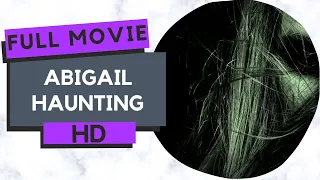 Abigail Haunting | Horror | HD | Full movie in english