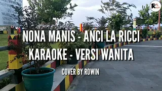 KARAOKE NONA MANIS Versi WANITA - Anci La Ricci - Music cover by Roma Daeli