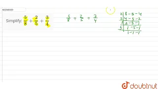 Simplify: 5/8+2/5+3/4 | 6 | FRACTIONS | MATHS | RD SHARMA ENGLISH | Doubtnut