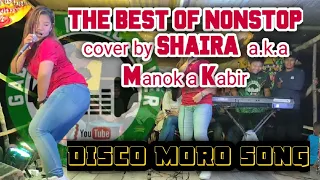 THE BEST NON STOP DISCO MORO SONG OF MISS SHAIRA ( COVER )