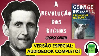 Audiobook A REVOLUÇÃO DOS BICHOS COMPLETO - George Orwell | Animal Farm | Critica a União Soviética