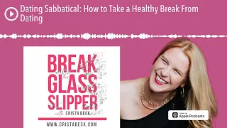 Dating Sabbatical: How to Take a Healthy Break From Dating