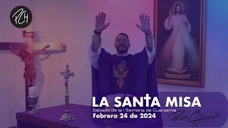 Padre Chucho - La Santa Misa (sábado 24 de febrero)