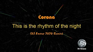 This is the rhythm of the night - Corona (DJ Emano 2020 Bootleg Remix)