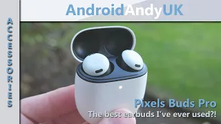 Pixel Buds Pro - The Best Earbuds Available?
