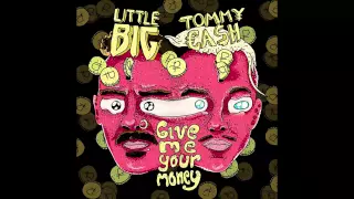 LITTLE BIG - GIVE ME YOUR MONEY (feat. TOMMY CASH) (music only)