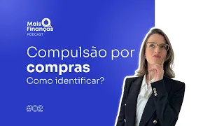 Compulsão por compras: como identificar?