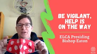 Be vigilant, help is on the way | ELCA Presiding Bishop Elizabeth Eaton | Feb. 26, 2021