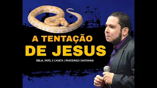 A TENTAÇÃO DE JESUS | BÍBLIA, PAPEL E CANETA | PR RODRIGO SANTANNA