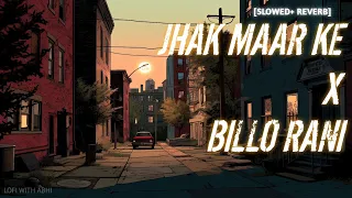 JHAK MAAR KE X BILLO RANI [SLOWED REVERB ]   #lofimusic #song #love