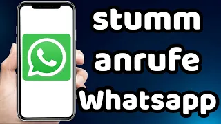 wie kann man Whatsapp Anrufe Stumm Schalten 2023