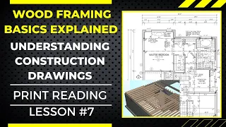 WOOD FRAMING BASICS EXPLAINED, UNDERSTANDING CONSTRUCTION DRAWINGS LESSON #7