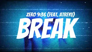 Zero 9:36 (feat. Atreyu) - Break (Lyric Video)