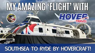 My Amazing ‘Flight’ on the Unique Southsea to Ryde Hovercraft Service.