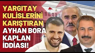 SKANDAL İDDİA! Yargıtay Başkanı, Ayhan Bora Kaplan için bizzat Ankara Emniyet müdürüyle görüşmüş!