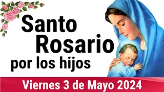 🌹 ROSARIO POR LOS HIJOS 🙏❤️⭐ Santo Rosario de Hoy 🌹 Viernes 3 de Mayo de 2024