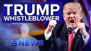 U.S. President lashes out at new whistleblower | Nine News Australia