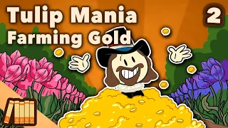 Farming Gold! - Tulip Mania - European History - Part 2 - EXTRA HISTORY