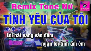 Tình Yêu Của Tôi  tone Nữ Karaoke Remix Duy Thắng